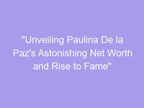 Unveiling Paulina Yozemin's remarkable financial success