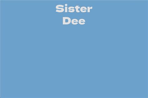 Unveiling Sister Dee's Age, Height, and Figure