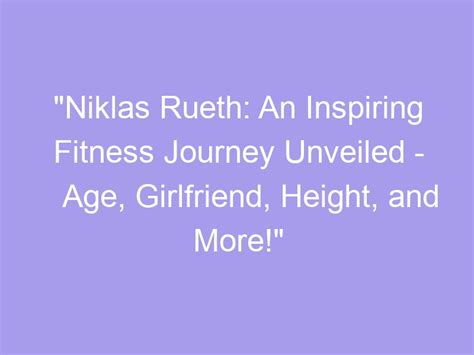 Unveiling the Fitness Icon's Age, Height, and Figure