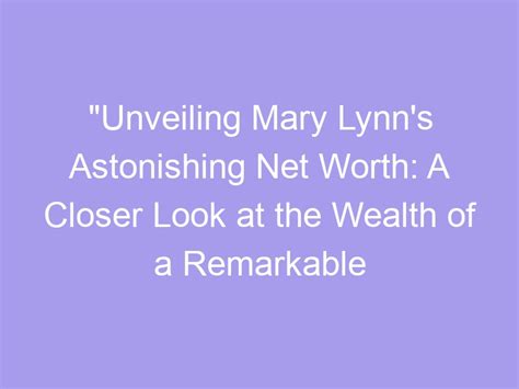Unveiling the Fortune: Discovering the Wealth and Financial Achievement of a Remarkable Individual