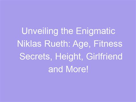 Unveiling the Height, Figure, and Fitness Secrets of the Enigmatic Star