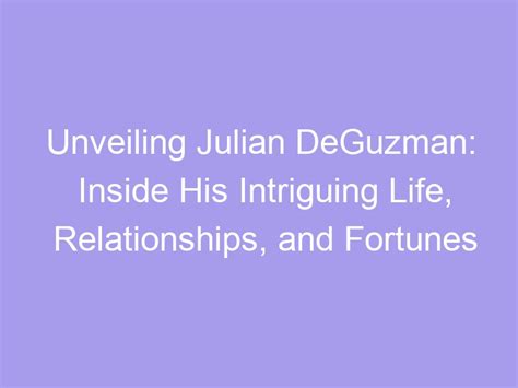 Unveiling the Intriguing Personal Life and Relationships