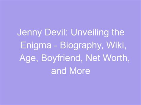 Unveiling the Mystery: The Enigma Surrounding Jenny Lover's Age