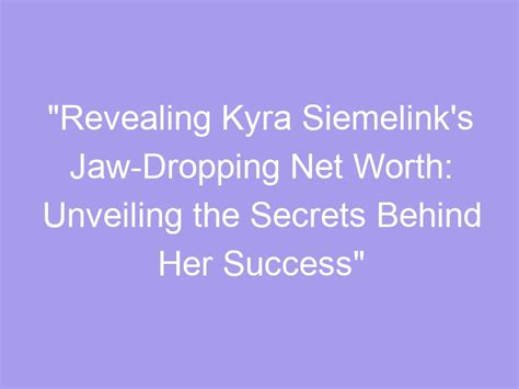 Unveiling the Secrets behind Kyra Blond's Success and Wealth