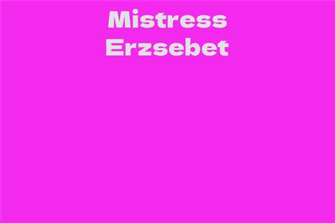 Unveiling the vast wealth of Mistress Erzsebet